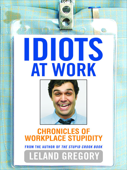 Title details for Idiots at Work by Leland Gregory - Available